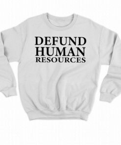 Defund Human Resources T-shirt 3 Defund Human Resources T shirt 4