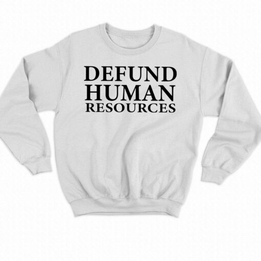 Defund Human Resources T-shirt