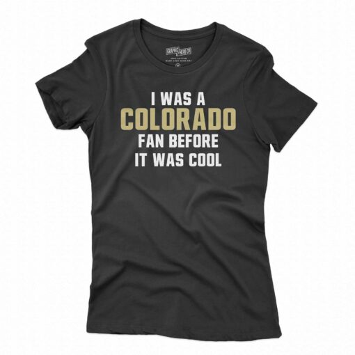 Deion Sanders I Was A Colorado Fan Before It Was Cool Shirt