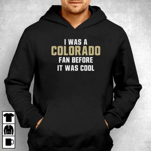 Deion Sanders I Was A Colorado Fan Before It Was Cool Shirt