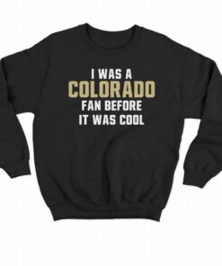 Deion Sanders I Was A Colorado Fan Before It Was Cool Shirt 3 Deion Sanders I Was A Colorado Fan Before It Was Cool Shirt 4