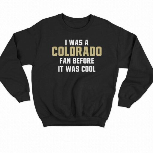 Deion Sanders I Was A Colorado Fan Before It Was Cool Shirt