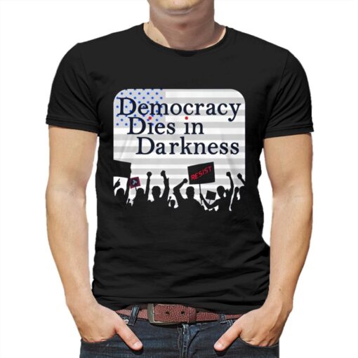 Democracy Dies In Darkness T-shirt