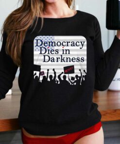Democracy Dies In Darkness T-shirt Democracy Dies In Darkness T-shirt