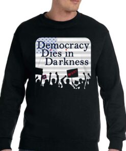 Democracy Dies In Darkness T shirt 4