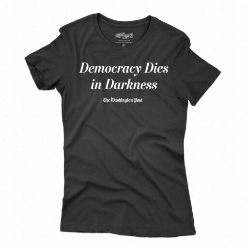 Democracy Dies In Darkness Washington Post T-shirt