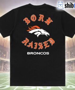 Denver Broncos Born X Raised Unisex T-shirt Denver Broncos Born X Raised Unisex T-shirt