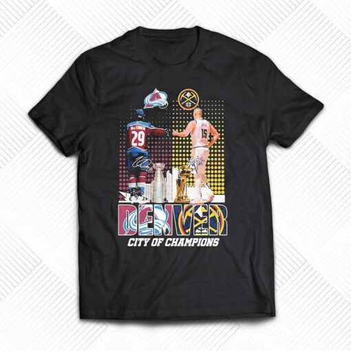 Denver City Of Champions Nikola Jokic And Nathan Mackinnon Signatures Shirt