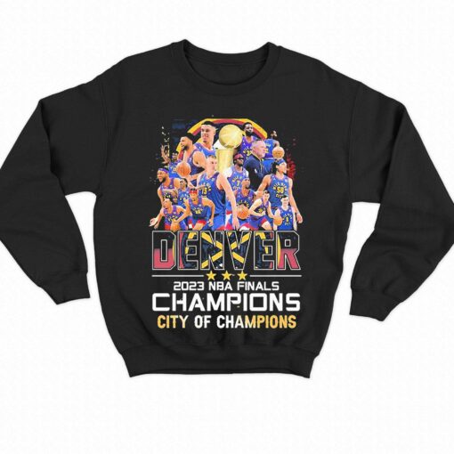 Denver Nuggets 2023 Nba Finals Champions Denver City Of Champions Shirt