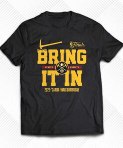 Denver Nuggets Bring It In 2023 Nba Finals Champions Shirt Denver Nuggets Bring It In 2023 Nba Finals Champions Shirt