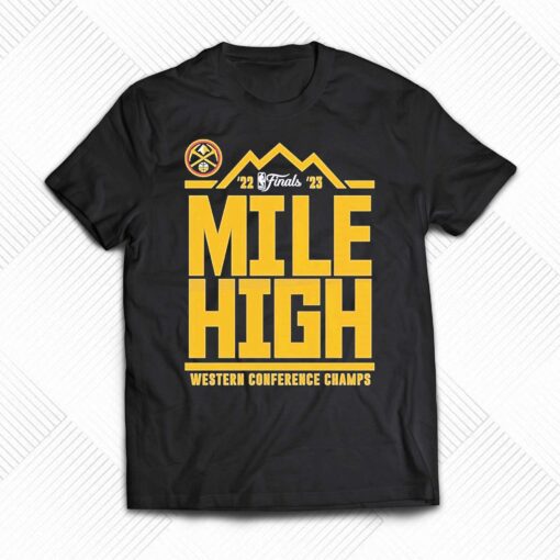 Denver Nuggets Mile High 2023 Western Conference Champions Shirt