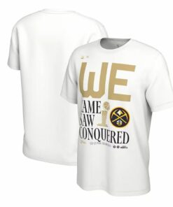 Denver Nuggets We Came We Saw We Conquered Champions T-shirt Denver Nuggets We Came We Saw We Conquered Champions T-shirt