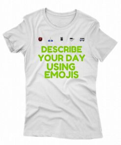 Describe Your Day Using Emojis Shirt