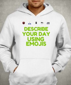 Describe Your Day Using Emojis Shirt 2 Describe Your Day Using Emojis Shirt 3