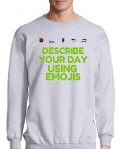 Describe Your Day Using Emojis Shirt 3 Describe Your Day Using Emojis Shirt 4
