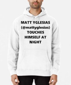 Design Matt Yglesias Mattyglesias Touches Himself At Night T-Shirt 2 Design Matt Yglesias Mattyglesias Touches Himself At Night T Shirt 3