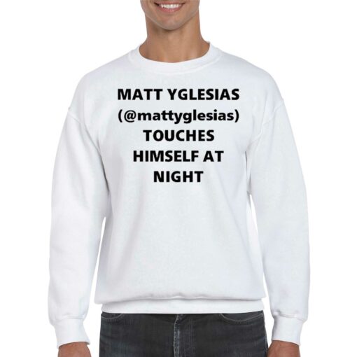 Design Matt Yglesias Mattyglesias Touches Himself At Night T-Shirt