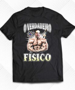 Desnort O Verdadeiro Fisico Shirt Desnort O Verdadeiro Fisico Shirt