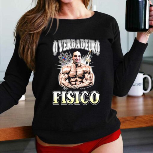 Desnort O Verdadeiro Fisico Shirt