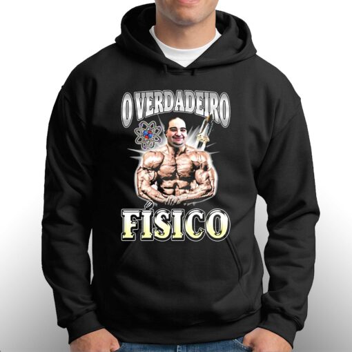 Desnort O Verdadeiro Fisico Shirt