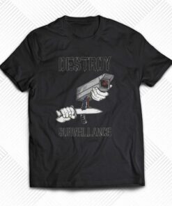 Destroy Surveillance Shirt T-shirt Destroy Surveillance Shirt T-shirt