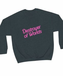 Destroyer Of Worlds In Pink Barbie Font Unisex Heavy Blend Destroyer Of Worlds In Pink Barbie Font Unisex Heavy Blend