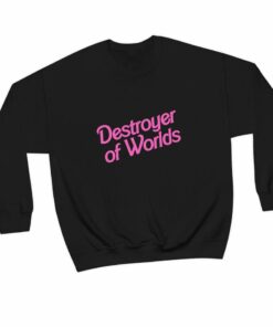 Destroyer Of Worlds In Pink Barbie Font Unisex Heavy Blend Destroyer Of Worlds In Pink Barbie Font Unisex Heavy Blend