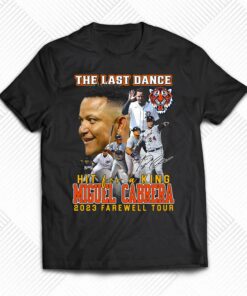 Detroit Tigers The Last Dance Hit For A King Miguel Cabrera 2023 Farewell Tour T-shirt Detroit Tigers The Last Dance Hit For A King Miguel Cabrera 2023 Farewell Tour T-shirt