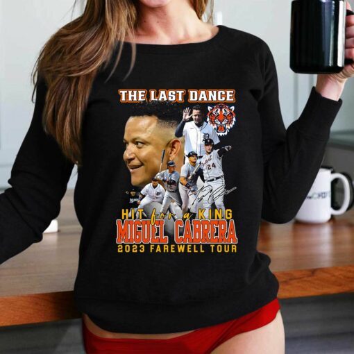 Detroit Tigers The Last Dance Hit For A King Miguel Cabrera 2023 Farewell Tour T-shirt