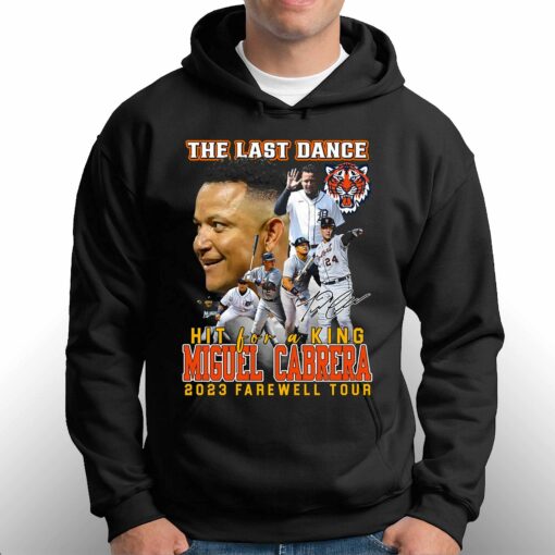 Detroit Tigers The Last Dance Hit For A King Miguel Cabrera 2023 Farewell Tour T-shirt