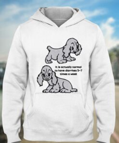 Diarrhea It Is Actually Normal To Have Diarrhea T-shirt 2 Diarrhea It Is Actually Normal To Have Diarrhea T shirt 3