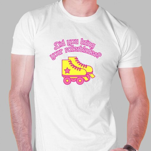 Did You Bring Your Rollerblades – Barbie Movie T-shirt