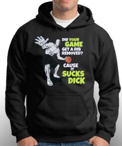 Did Your Game Get A Rib Removed Cause It Sucks Dick Shirt 2 Did Your Game Get A Rib Removed Cause It Sucks Dick Shirt 3