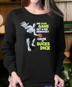 Did Your Game Get A Rib Removed Cause It Sucks Dick Shirt 3 Did Your Game Get A Rib Removed Cause It Sucks Dick Shirt 4
