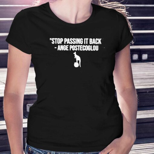 Digital Spurs Stop Passing It Back Ange Postecoglou Shirt