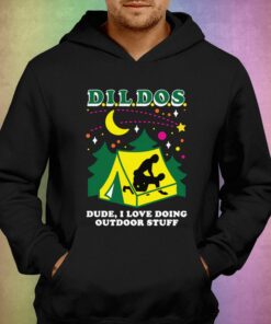 Dildos Dude I Love Doing Outdoor Stuff T-shirt 2 Dildos Dude I Love Doing Outdoor Stuff T shirt 3