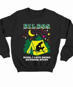 Dildos Dude I Love Doing Outdoor Stuff T-shirt 3 Dildos Dude I Love Doing Outdoor Stuff T shirt 4