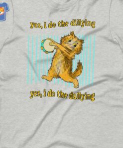 Dilly Dally Yes I Do The Dillying T shirt 3
