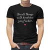 Do All Things With Kindness You Fucker T-shirt