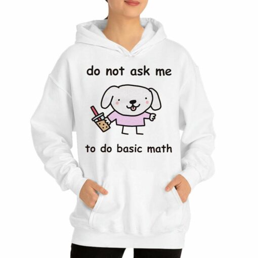 Do Not Ask Me To Do Basic Math T-shirt