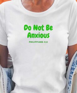 Do Not Be Anxiety Sweatshirt Philippians