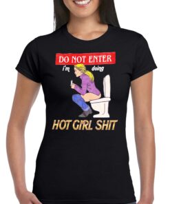 Do Not Enter Im Doing Hot Girl Shit T-shirt Do Not Enter Im Doing Hot Girl Shit T-shirt