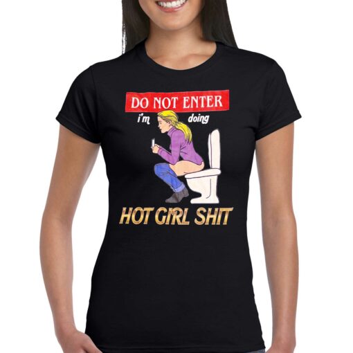 Do Not Enter Im Doing Hot Girl Shit T-shirt