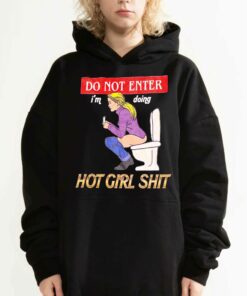 Do Not Enter Im Doing Hot Girl Shit T shirt 3