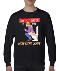 Do Not Enter Im Doing Hot Girl Shit T shirt 4