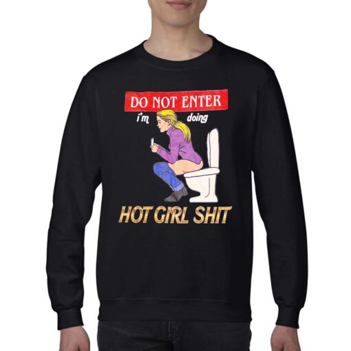 Do Not Enter Im Doing Hot Girl Shit T-shirt