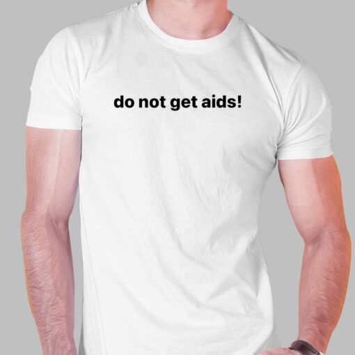 Do Not Get Aids Shirt