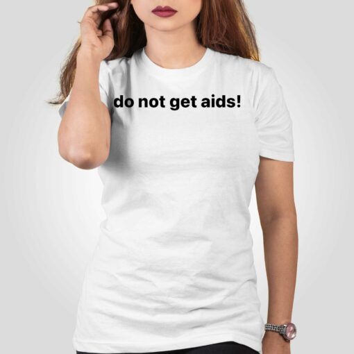 Do Not Get Aids Shirt