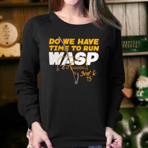 Do We Have Time To Run Wasp T-shirt