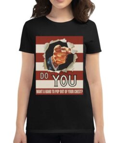 Do You Want A Hand To Pop Out Of Your Chest T-shirt Do You Want A Hand To Pop Out Of Your Chest T-shirt